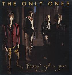 The Only Ones : Baby's Got a Gun